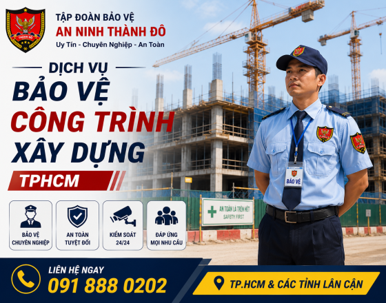 DỊCH VỤ BẢO VỆ CÔNG TRÌNH XÂY DỰNG TPHCM